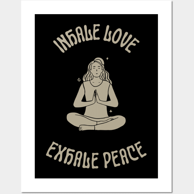 Inhale Love Exhale Peace Wall Art by Truly